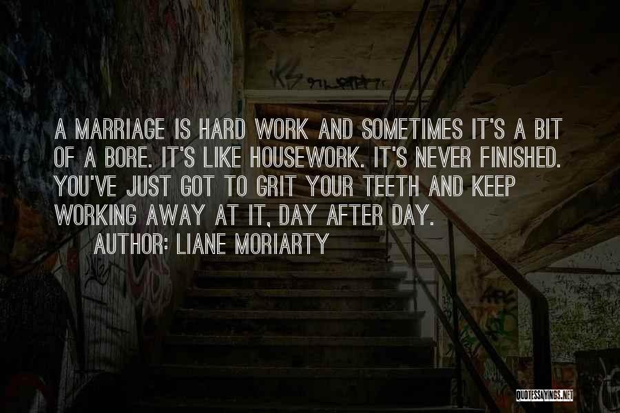 A Hard Day At Work Quotes By Liane Moriarty