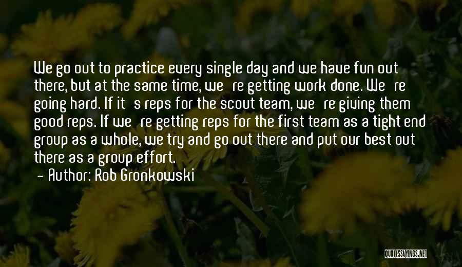 A Hard Day At Work Quotes By Rob Gronkowski