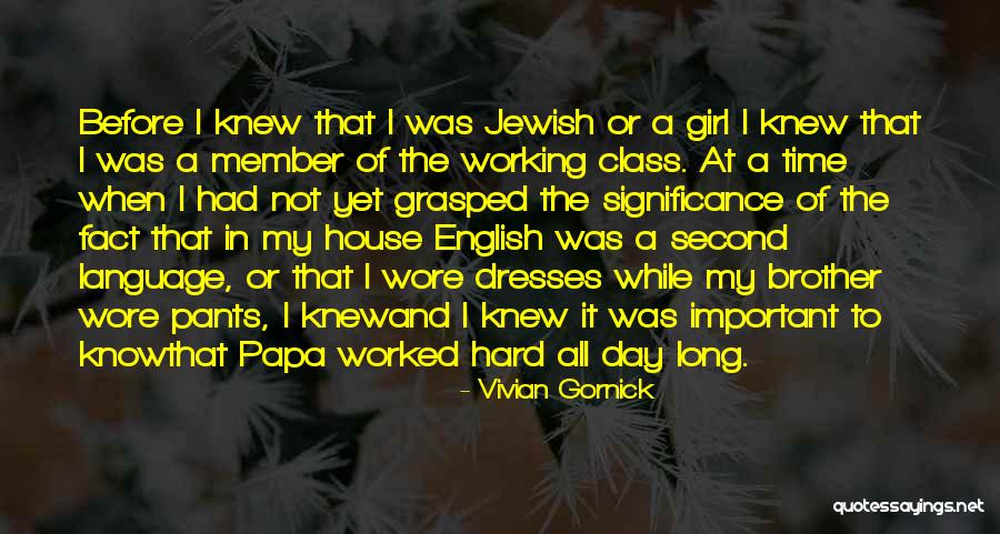 A Hard Day At Work Quotes By Vivian Gornick A Hard Day At Work Quotes By Vivian Gornick
