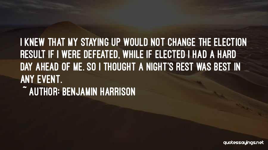 A Hard Day Night Quotes By Benjamin Harrison