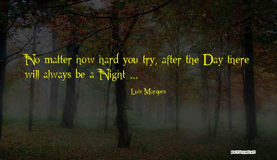 A Hard Day Night Quotes By Luis Marques