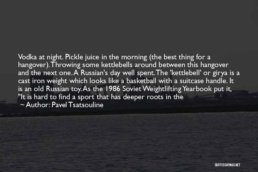 A Hard Day Night Quotes By Pavel Tsatsouline