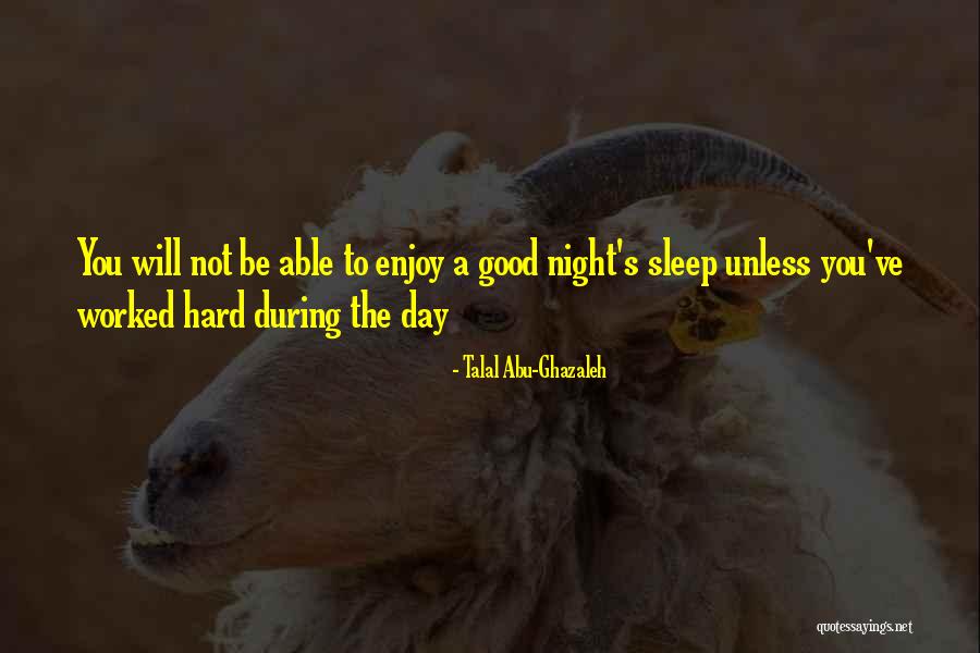 A Hard Day Night Quotes By Talal Abu-Ghazaleh