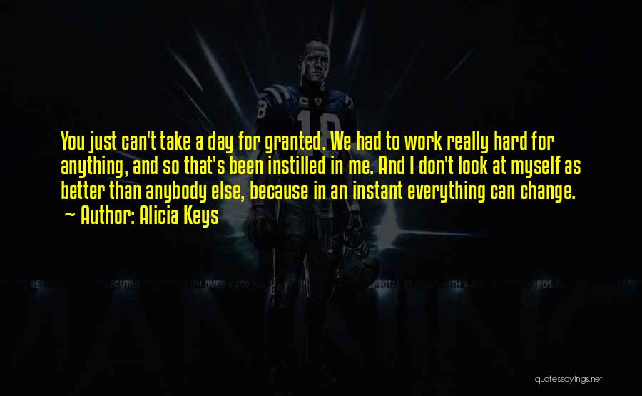 A Hard Day's Work Quotes By Alicia Keys