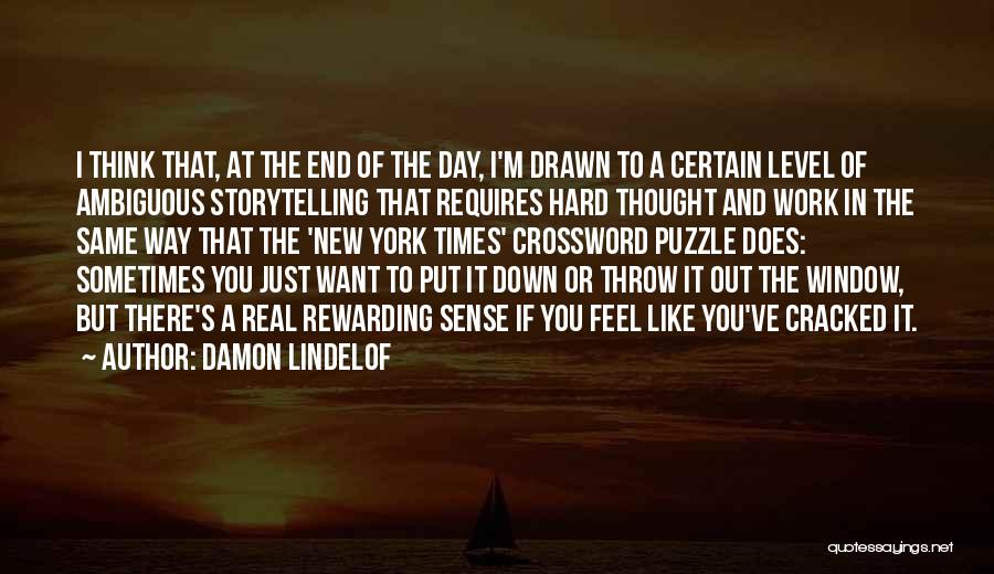 A Hard Day's Work Quotes By Damon Lindelof