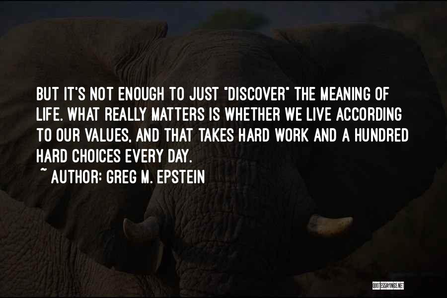 A Hard Day's Work Quotes By Greg M. Epstein