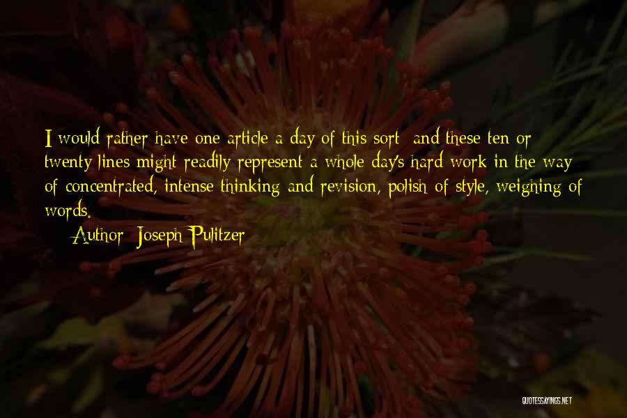 A Hard Day's Work Quotes By Joseph Pulitzer