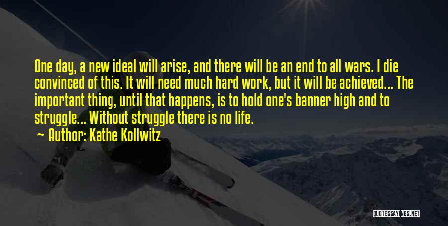 A Hard Day's Work Quotes By Kathe Kollwitz