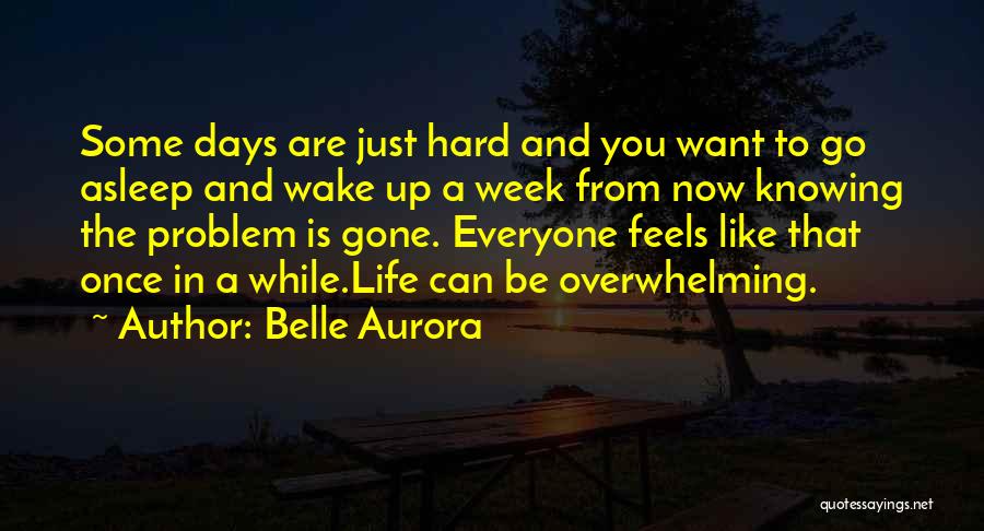 A Hard Week Quotes By Belle Aurora