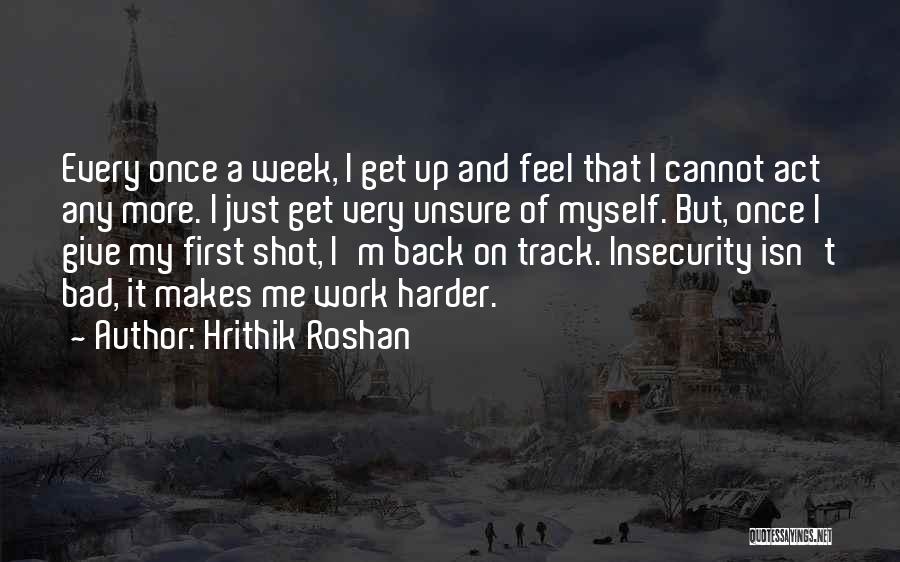 A Hard Week Quotes By Hrithik Roshan