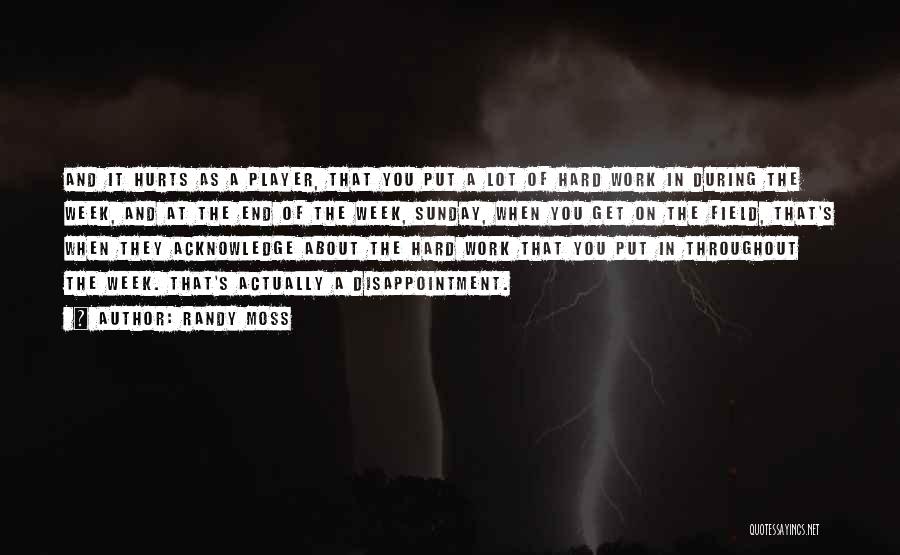 A Hard Week Quotes By Randy Moss