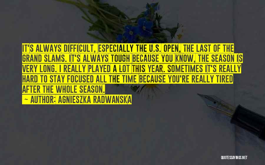 A Hard Year Quotes By Agnieszka Radwanska