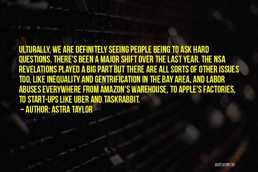 A Hard Year Quotes By Astra Taylor