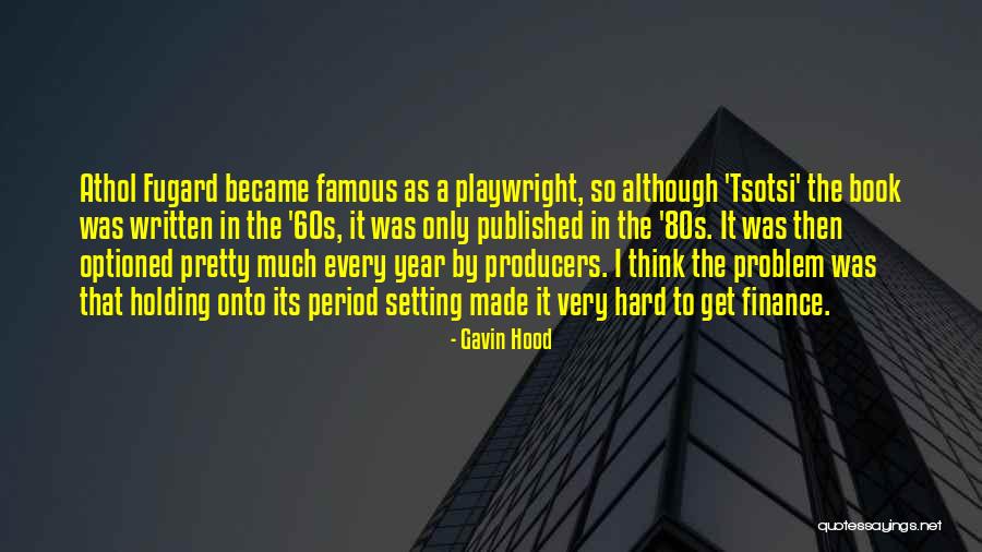 A Hard Year Quotes By Gavin Hood