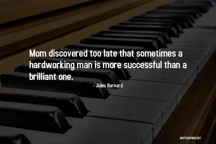 A Hardworking Man Quotes By Jules Barnard A Hardworking Man Quotes By Jules Barnard