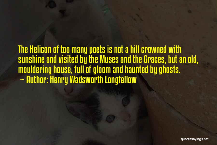 A Haunted House 2 Quotes By Henry Wadsworth Longfellow