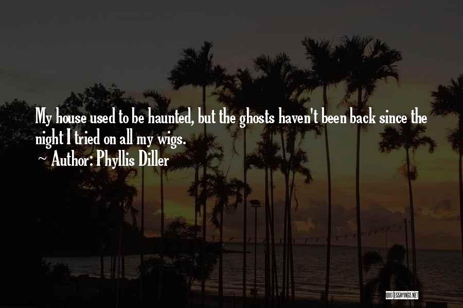 A Haunted House 2 Quotes By Phyllis Diller