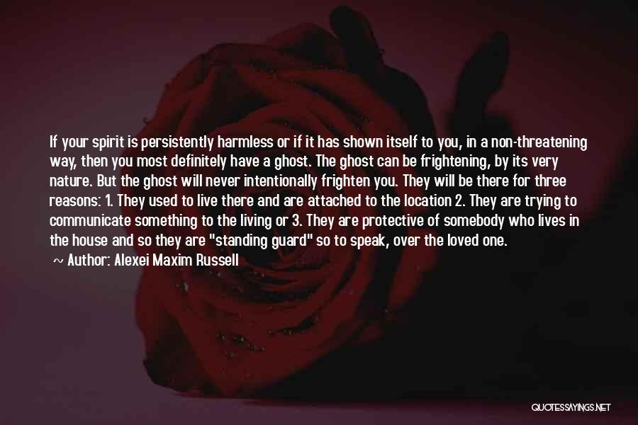 A Haunted House Quotes By Alexei Maxim Russell