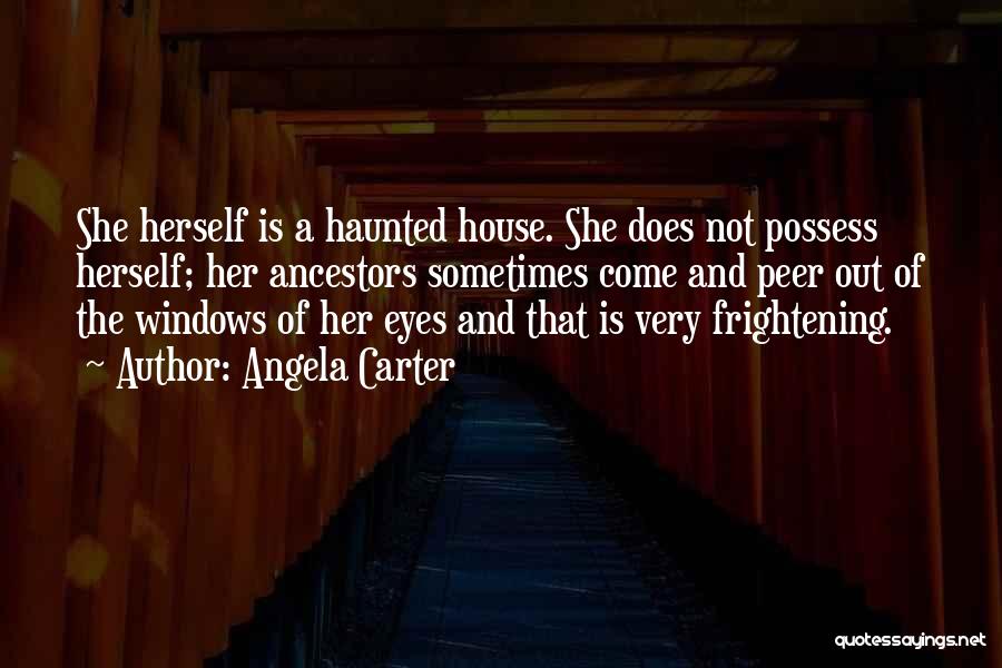 A Haunted House Quotes By Angela Carter