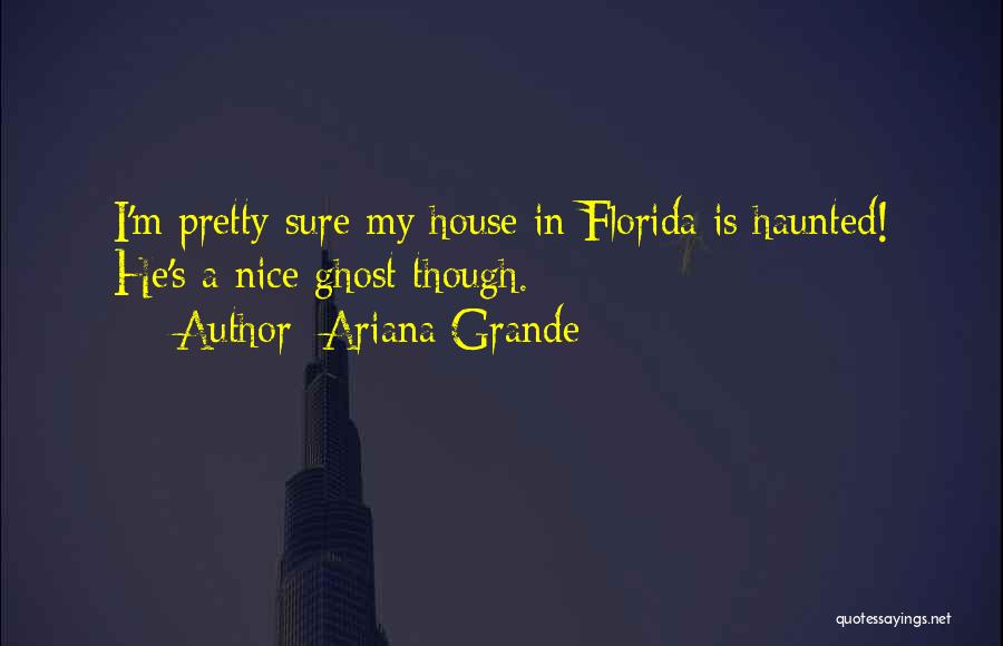 A Haunted House Quotes By Ariana Grande