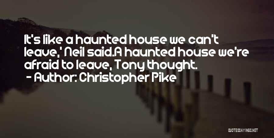 A Haunted House Quotes By Christopher Pike