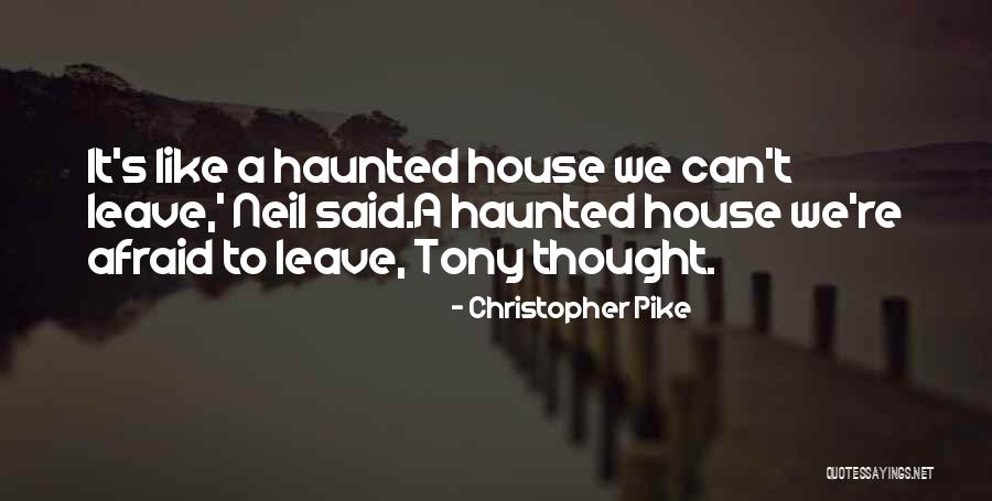 A Haunted House Quotes By Christopher Pike