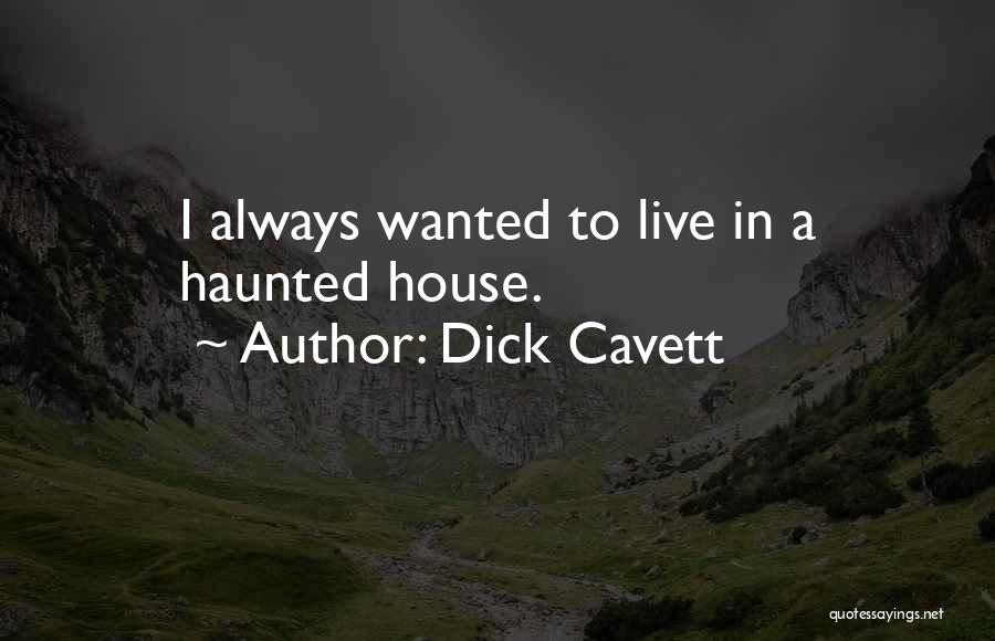 A Haunted House Quotes By Dick Cavett