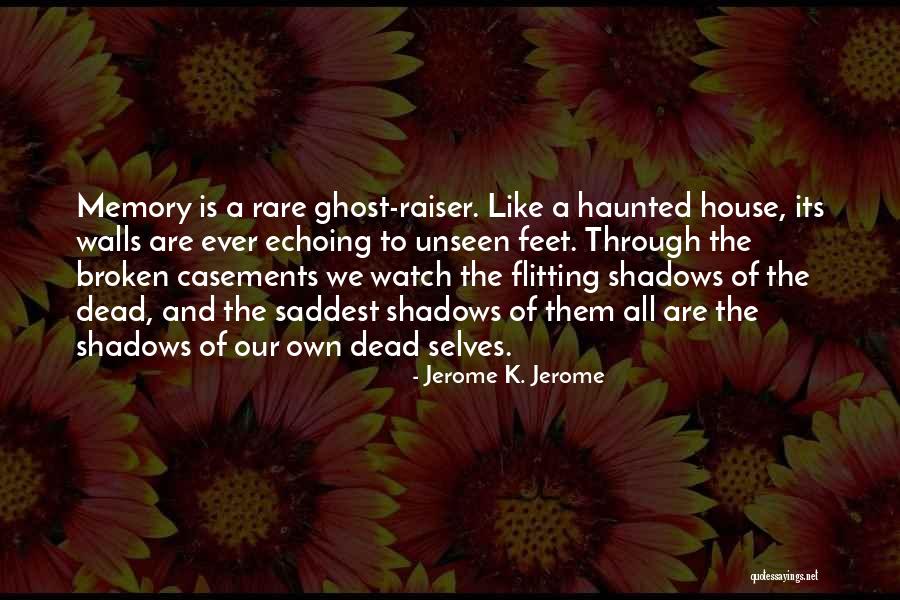 A Haunted House Quotes By Jerome K. Jerome