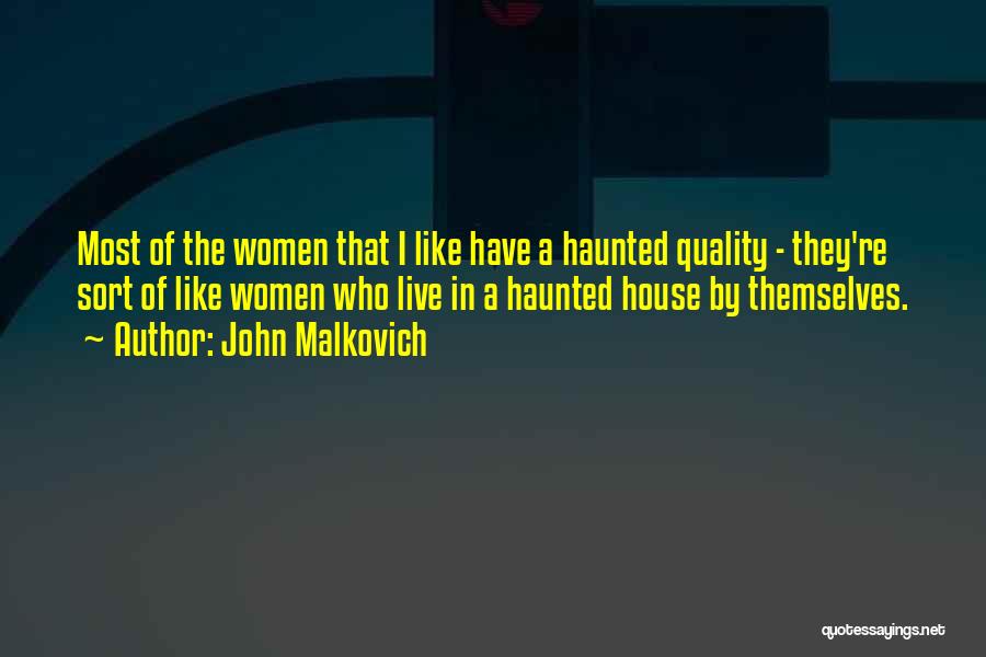A Haunted House Quotes By John Malkovich