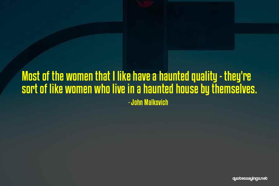 A Haunted House Quotes By John Malkovich