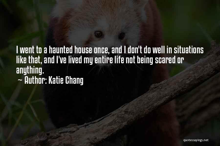 A Haunted House Quotes By Katie Chang
