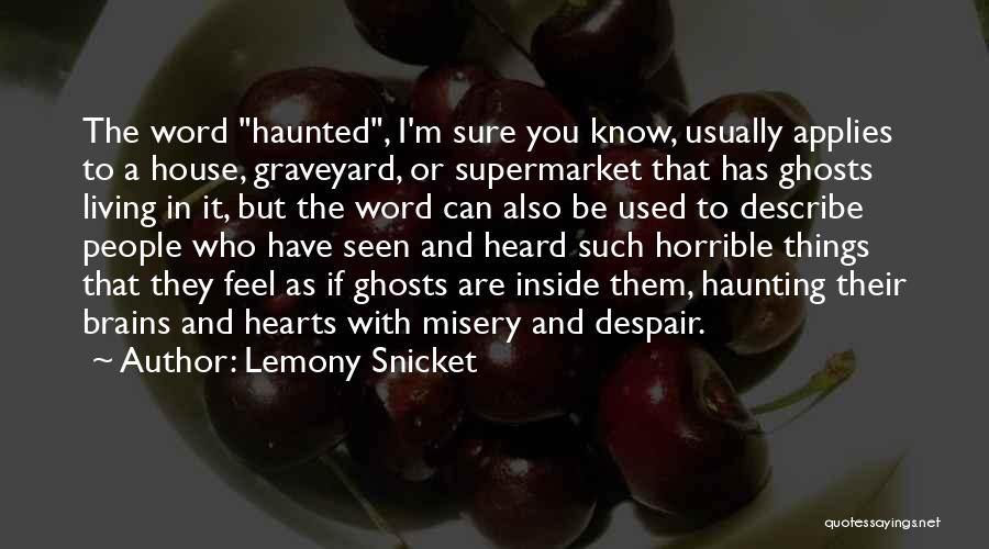 A Haunted House Quotes By Lemony Snicket