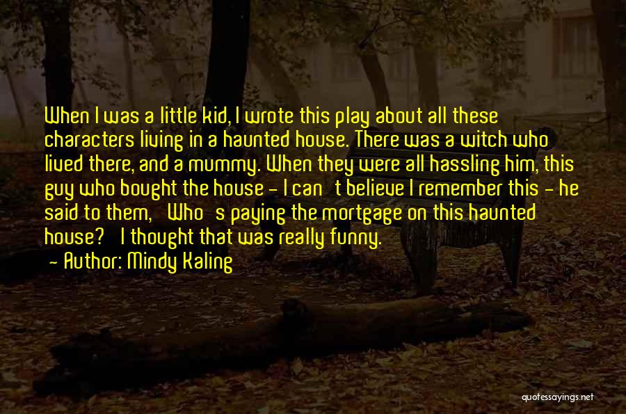 A Haunted House Quotes By Mindy Kaling