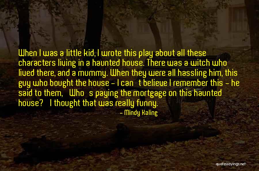 A Haunted House Quotes By Mindy Kaling