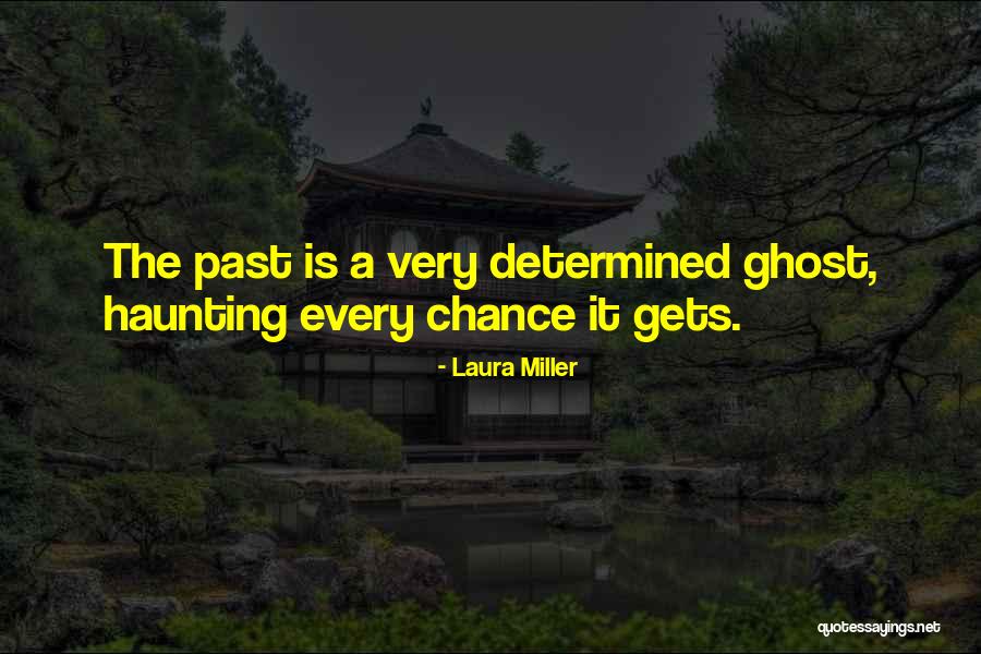 A Haunting Past Quotes By Laura Miller