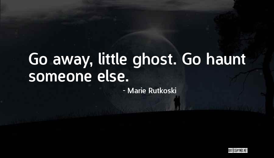 A Haunting Past Quotes By Marie Rutkoski