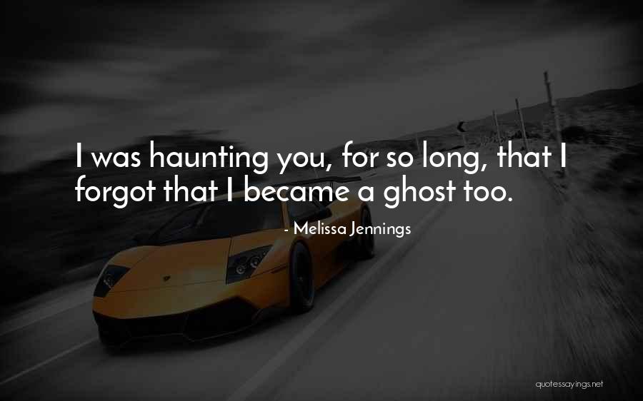 A Haunting Past Quotes By Melissa Jennings
