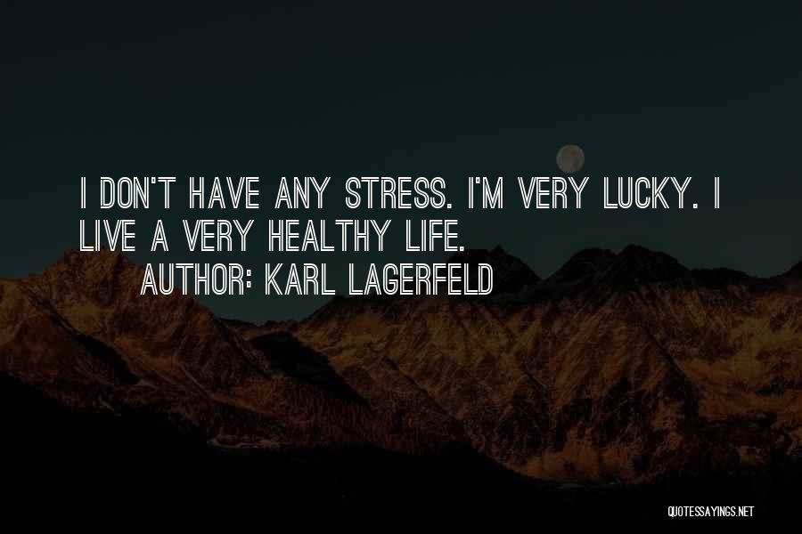 A Healthy Life Quotes By Karl Lagerfeld