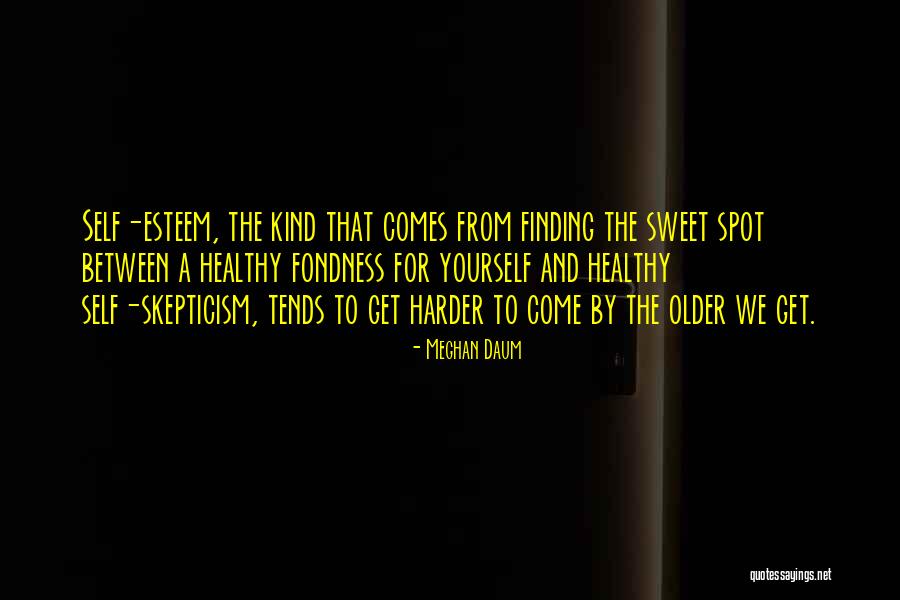A Healthy Self Esteem Quotes By Meghan Daum A Healthy Self Esteem Quotes By Meghan Daum