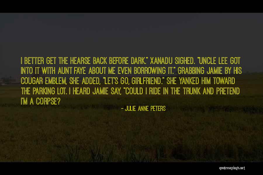 A Hearse Quotes By Julie Anne Peters A Hearse Quotes By Julie Anne Peters