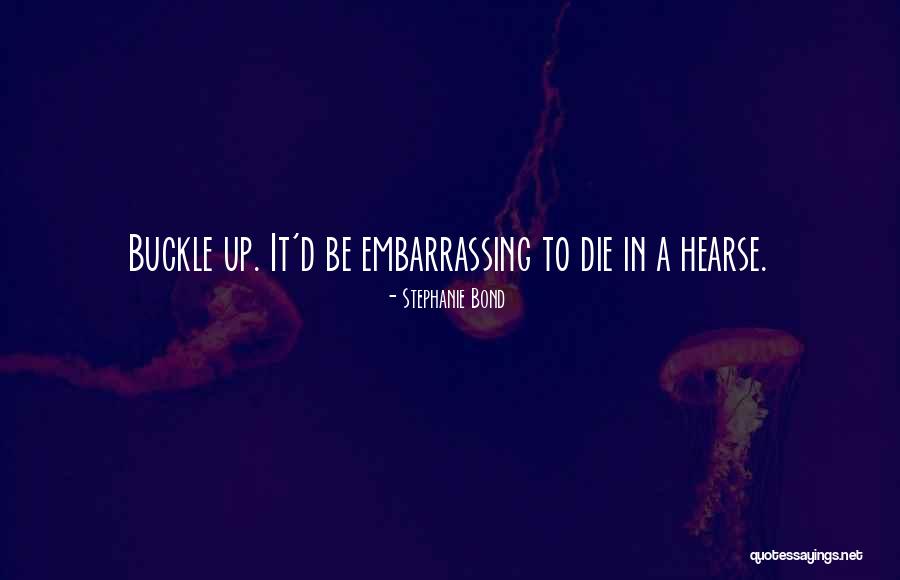 A Hearse Quotes By Stephanie Bond A Hearse Quotes By Stephanie Bond