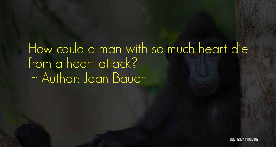 A Heart Attack Quotes By Joan Bauer