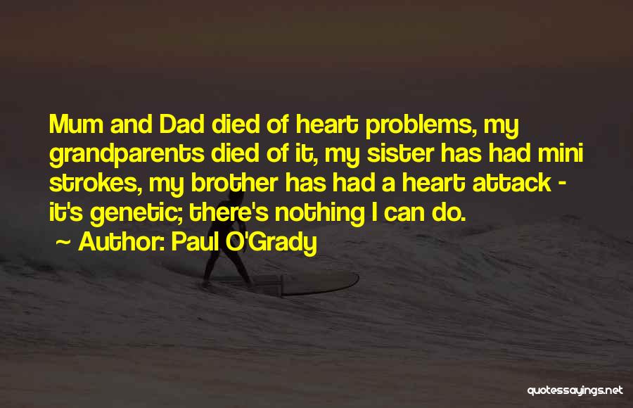 A Heart Attack Quotes By Paul O'Grady