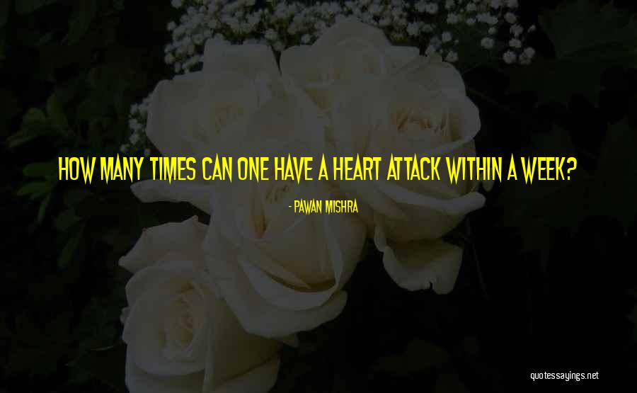 A Heart Attack Quotes By Pawan Mishra