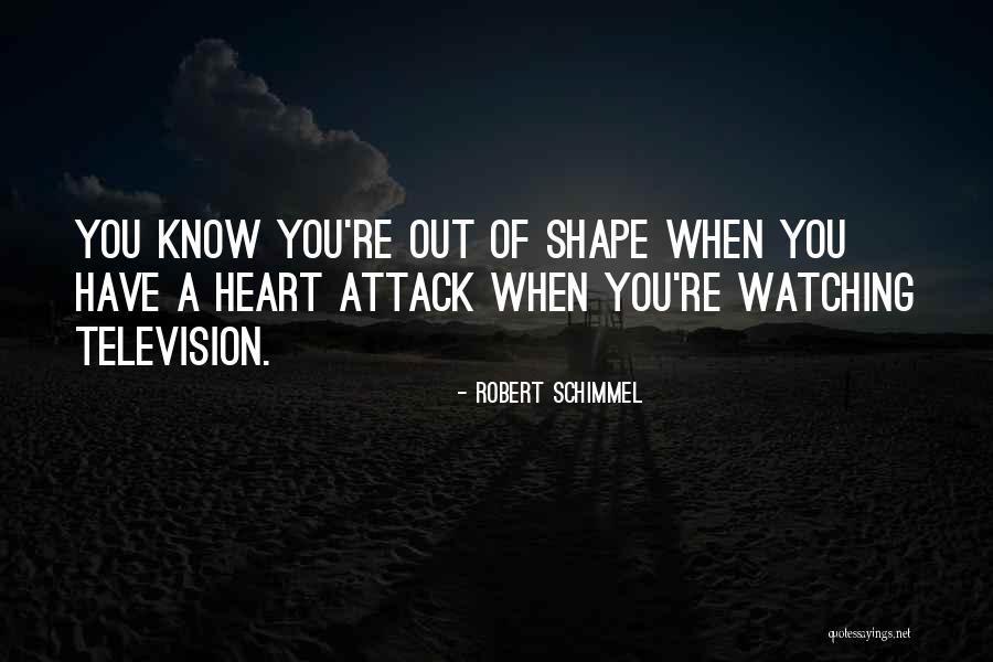 A Heart Attack Quotes By Robert Schimmel