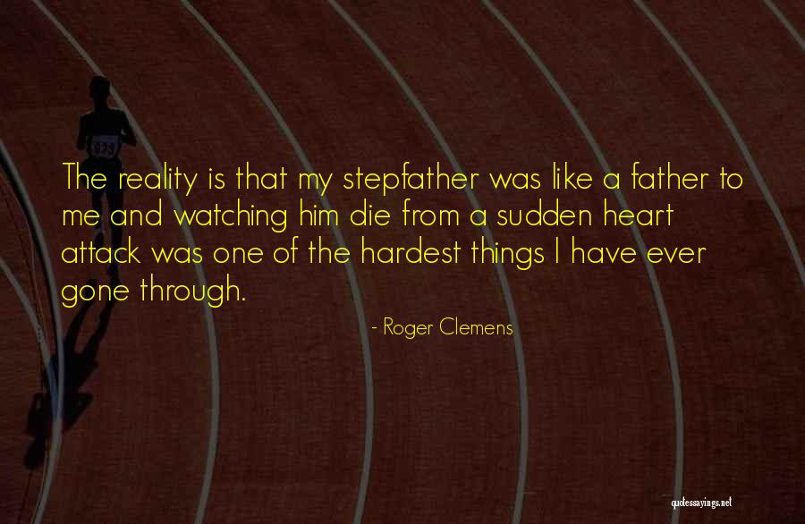 A Heart Attack Quotes By Roger Clemens