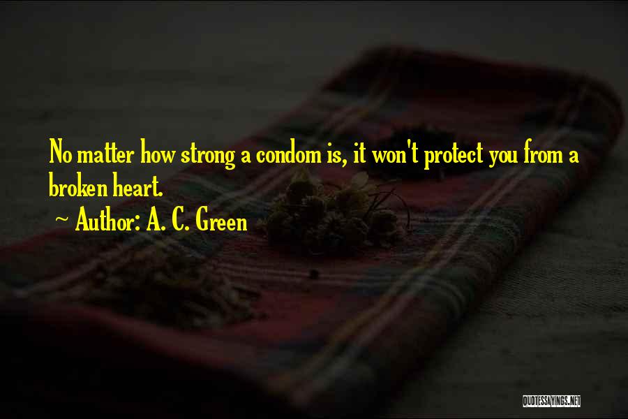 A Heart Broken Quotes By A. C. Green