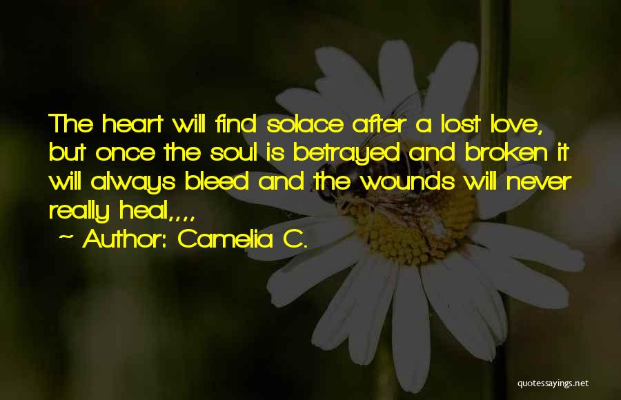 A Heart Broken Quotes By Camelia C.