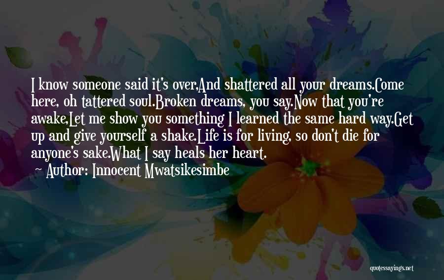 A Heart Broken Quotes By Innocent Mwatsikesimbe