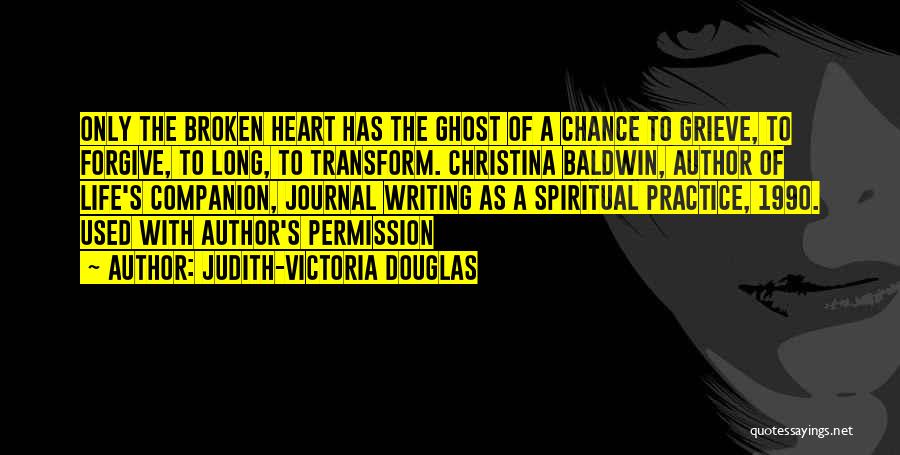 A Heart Broken Quotes By Judith-Victoria Douglas